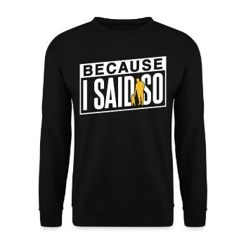 Because I Say It Father Father Day Daddy - Unisex Sweatshirt - black - Front - Alina (178cm) & Michal (187cm)