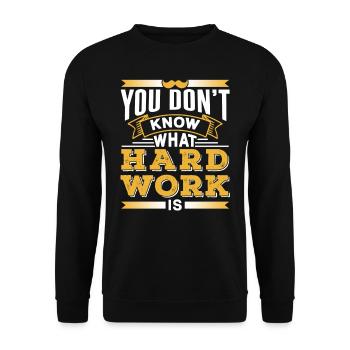 You don't know what hard work is Father Dad - Unisex Sweatshirt - black - Front - Alina (178cm) & Michal (187cm)