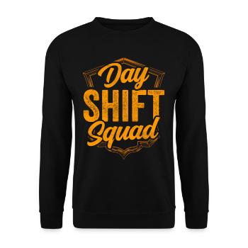 Team Day Shift Shift Day Shift Sayings - Unisex Sweatshirt - black - Front - Alina (178cm) & Michal (187cm)