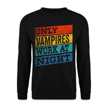 Nur Vampire Arbeiten Nachts Tagschicht Sprüche - Unisex Pullover - Schwarz - Vorne - Alina (178cm) & Michal (187cm)