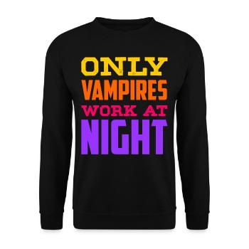 Only vampires work day shift sayings at night - Unisex Sweatshirt - black - Front - Alina (178cm) & Michal (187cm)
