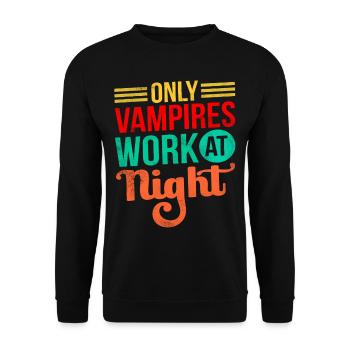 Only vampires work at night sayings day shift - Unisex Sweatshirt - black - Front - Alina (178cm) & Michal (187cm)