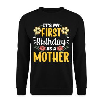 Es Ist Mein Erster Geburtstag Als Mutter Mami Mama - Unisex Pullover - Schwarz - Vorne - Alina (178cm) & Michal (187cm)