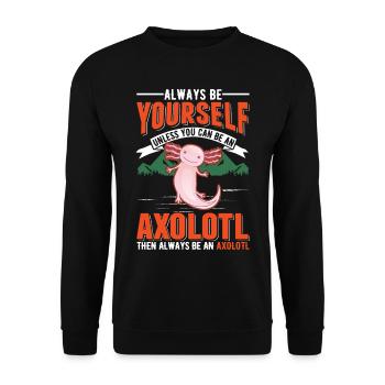 Soyez toujours vous-même Sauf si vous pouvez être un Axolotl - Sweat-shirt Unisexe - noir - Devant - Alina (178cm) & Michal (187cm)