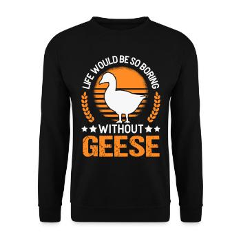 Life would be so boring without Geese Gänse - Unisex Pullover - Schwarz - Vorne - Alina (178cm) & Michal (187cm)