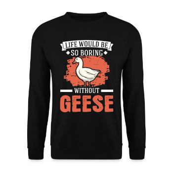 Life would be so boring without Geese Gänse - Unisex Pullover - Schwarz - Vorne - Alina (178cm) & Michal (187cm)