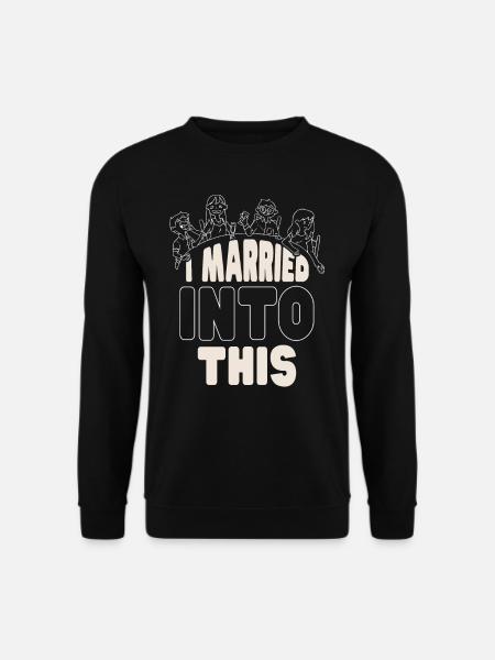 Je me suis marié dans cette famille - Sweat-shirt Unisexe - noir