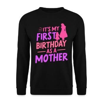 Es Ist Mein Erster Geburtstag Als Mutter Mami Mama - Unisex Pullover - Schwarz - Vorne - Alina (178cm) & Michal (187cm)