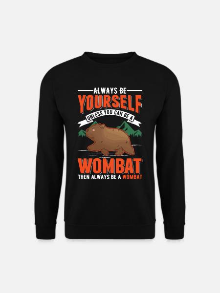 Always be yourself Unless you can be a Wombat - Unisex Pullover - Schwarz