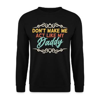 Zwing Mich Nicht Mich Wie Mein Daddy Zu Verhalten - Unisex Pullover - Schwarz - Vorne - Alina (178cm) & Michal (187cm)