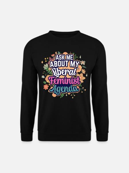 Liberal Feministische Agenda Feminismus Feminist - Unisex Pullover - Schwarz