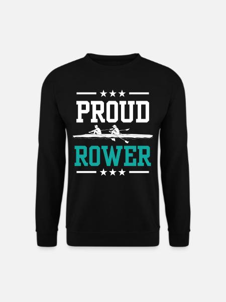 Proud Rower Rowing Rowing Rowing Boat Rowing - Unisex Sweatshirt - black