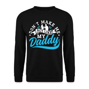 Zwing Mich Nicht Mich Wie Mein Daddy Zu Verhalten - Unisex Pullover - Schwarz - Vorne - Alina (178cm) & Michal (187cm)