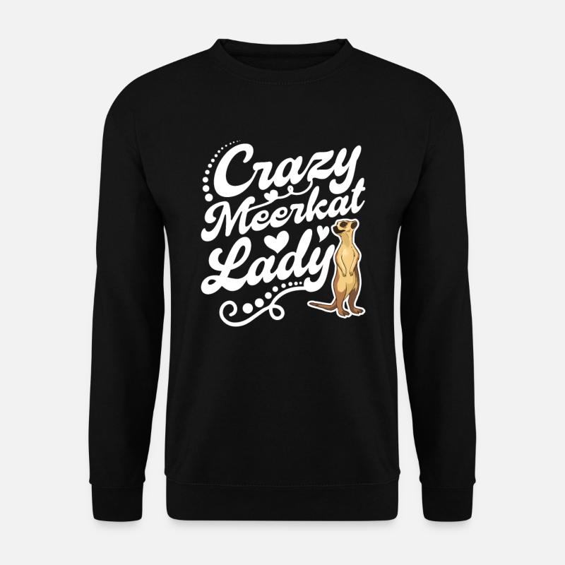 Crazy Meerkat lady Erdmännchen - Unisex Sweatshirt - black