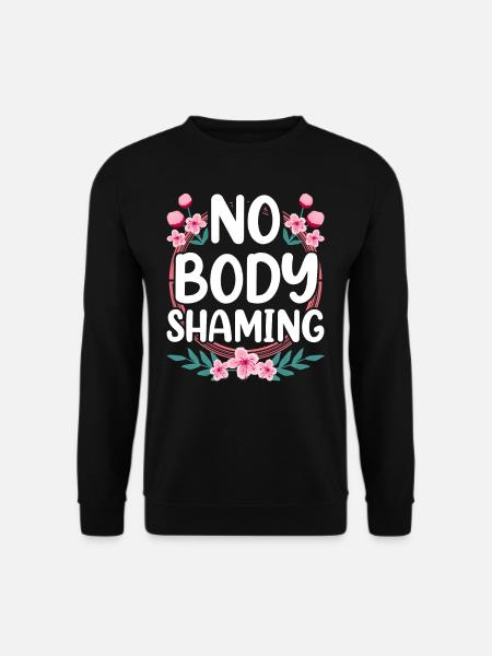 Pas de honte corporelle Ennuyeux Arrêter la honte corporelle - Sweat-shirt Unisexe - noir