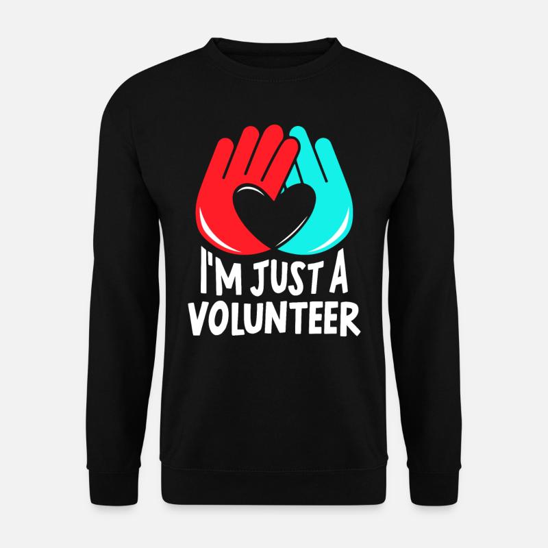 Je ne suis qu’un bénévole bénévole Bénévole - Sweat-shirt Unisexe - noir