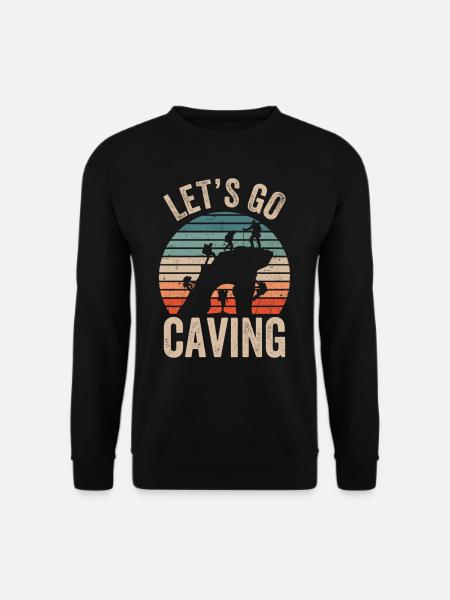 Gehen Wir In Die Höhle Caving Cave Höhlenwandern - Unisex Pullover - Schwarz