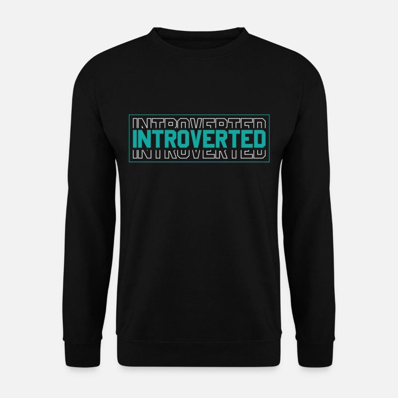 Introverted Sarcasm Shy Introverts - Unisex Sweatshirt - black
