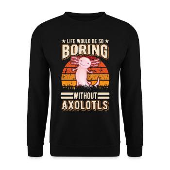 Life would be so boring without Axolotls - Unisex Pullover - Schwarz - Vorne - Alina (178cm) & Michal (187cm)