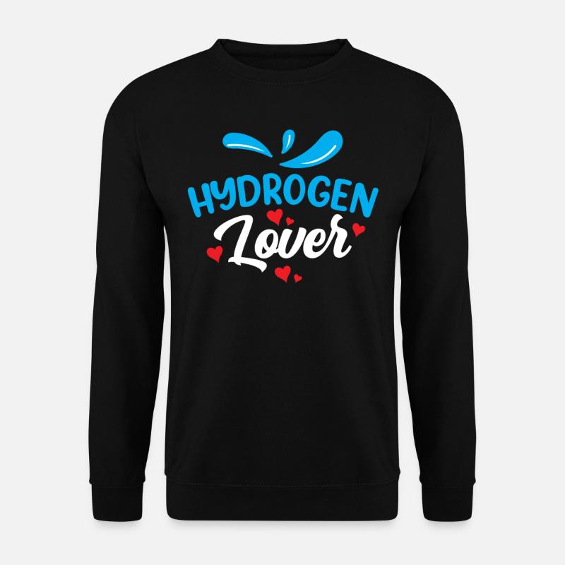 Hydrogen Lover Energy Element Hydrogen - Unisex Sweatshirt - black