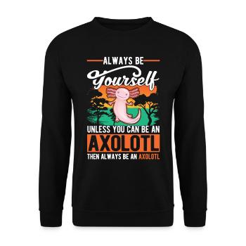 Soyez toujours vous-même Sauf si vous pouvez être un Axolotl - Sweat-shirt Unisexe - noir - Devant - Alina (178cm) & Michal (187cm)
