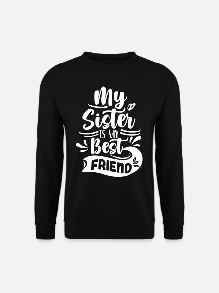 Meine Schwester Ist Mein Bester Freund Schwestern - Unisex Pullover - Schwarz