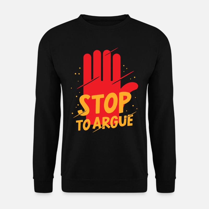 Stop Arguing Argument - Unisex Sweatshirt - black