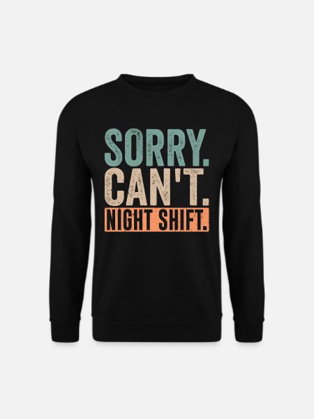 Tut Mir Leid Ich Kann Nicht Nachtschicht Arbeit - Unisex Pullover - Schwarz