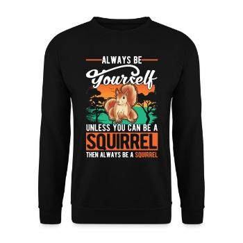 Always be yourself Unless you can be a Squirrel - Unisex Pullover - Schwarz - Vorne - Alina (178cm) & Michal (187cm)