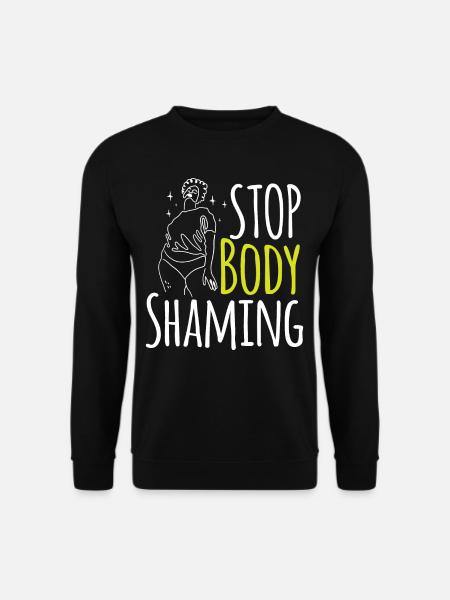 Stop Body Shaming Annoyance Bodyshaming - Unisex Sweatshirt - black