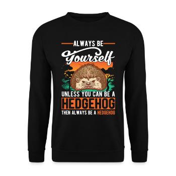 Soyez toujours vous-même À moins que vous ne puissiez être un hérisson - Sweat-shirt Unisexe - noir - Devant - Alina (178cm) & Michal (187cm)