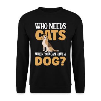 Who needs cats when you can have a dog - Unisex Sweatshirt - black - Front - Alina (178cm) & Michal (187cm)
