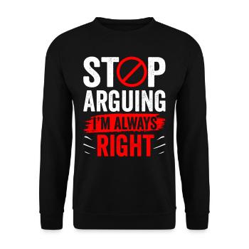Arrêtez de vous disputer, j’ai toujours raison - Sweat-shirt Unisexe - noir - Devant - Alina (178cm) & Michal (187cm)