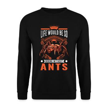 La vie serait si ennuyeuse sans fourmis fourmis - Sweat-shirt Unisexe - noir - Devant - Alina (178cm) & Michal (187cm)