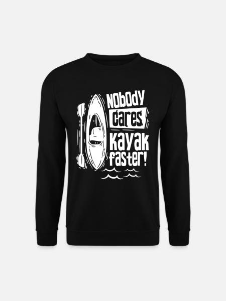 Nobody Cares It Kayak Faster Nobody Cares - Unisex Sweatshirt - black