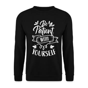 Sei Geduldig Mit Dir Selbst Positiv Selbstliebe - Unisex Pullover - Schwarz - Vorne - Alina (178cm) & Michal (187cm)