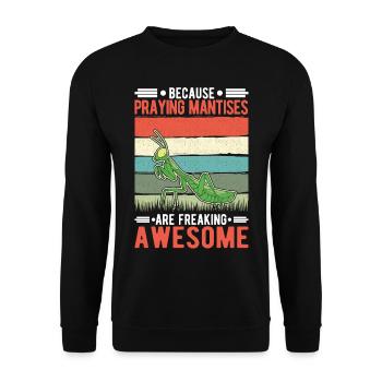 Because Praying Mantises are freaking awesome - Unisex Sweatshirt - black - Front - Alina (178cm) & Michal (187cm)