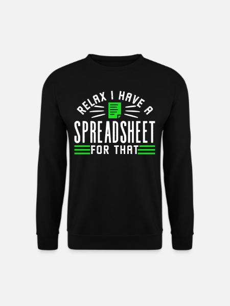 Entspannen Sie Sich Ich Habe Ein Spreadsheet Dafür - Unisex Pullover - Schwarz