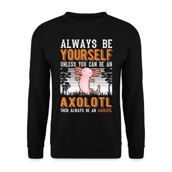 Always be yourself Unless you can be an Axolotl - Unisex Pullover - Schwarz - Vorne - Alina (178cm) & Michal (187cm)