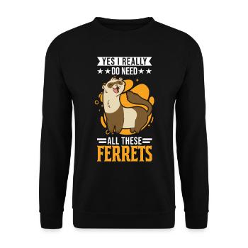 Yes I really do need all these Ferrets Frettchen - Sweat-shirt Unisexe - noir - Devant - Alina (178cm) & Michal (187cm)