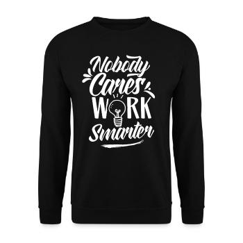 No one cares Work smarter motivation - Unisex Sweatshirt - black - Front - Alina (178cm) & Michal (187cm)
