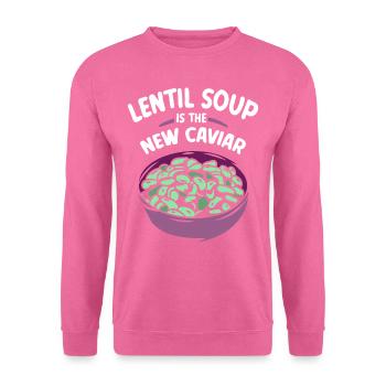 Lentil soup is the new caviar lentils - Unisex Sweatshirt - pink - Front