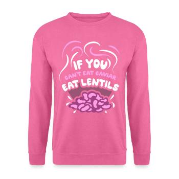 If you can't eat caviar eat lentils - Unisex Sweatshirt - pink - Front