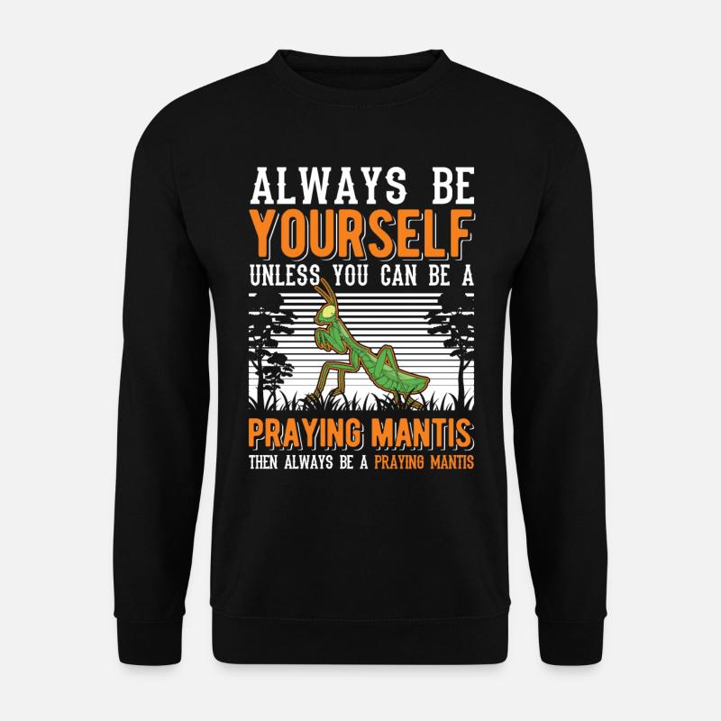 Always be yourself Praying Mantis Gottesanbeterin - Unisex Pullover - Schwarz