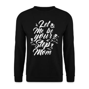 Let Me Be Your Stepmother Foster Mother Child - Unisex Sweatshirt - black - Front - Alina (178cm) & Michal (187cm)