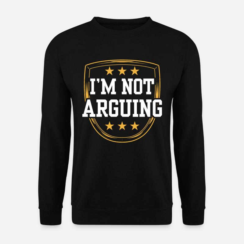 I'm not arguing argument - Unisex Sweatshirt - black