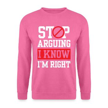 Arrête de te disputer Je sais que j’ai raison - Sweat-shirt Unisexe - rose - Devant