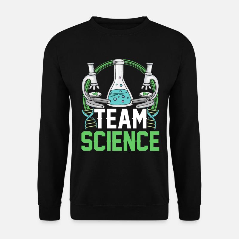 Team Science Scientists Science Sayings - Unisex Sweatshirt - black