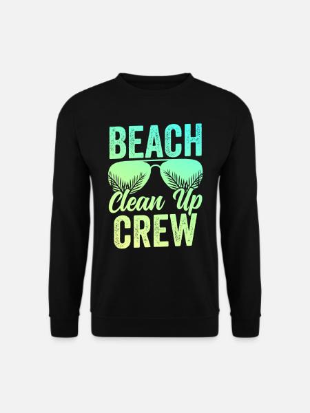 Beach Clean Up Team Beach Cleaning Beach - Unisex Sweatshirt - black