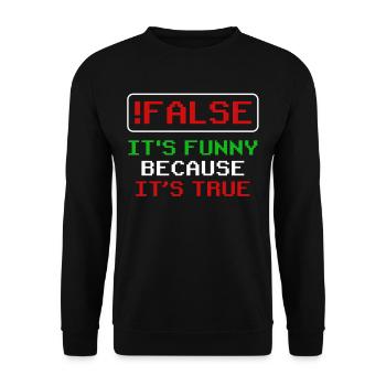 false it's funny because it's true false true - Unisex Sweatshirt - black - Front - Alina (178cm) & Michal (187cm)